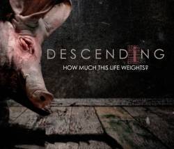 Descending (GRC) : Hou Much This Life Weights?